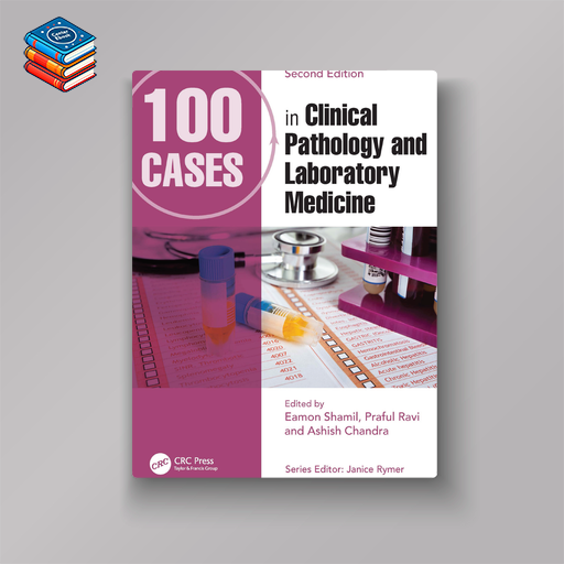 100 Cases in Clinical Pathology and Laboratory Medicine