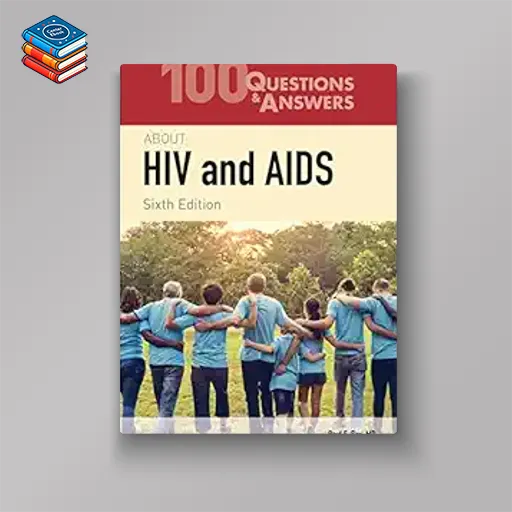 100 Questions & Answers About HIV and AIDS