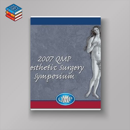 2007 QMP Aesthetic Surgery Symposium (Videos)