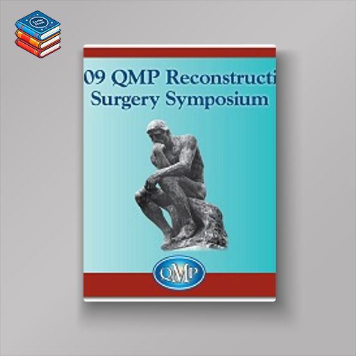 2009 QMP Reconstructive Surgery Symposium (Videos)