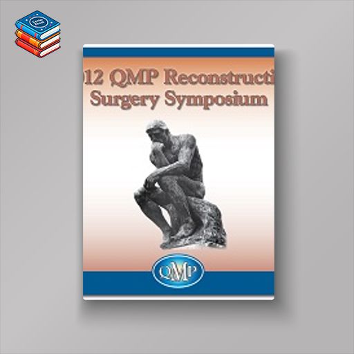 2012 QMP Reconstructive Surgery Symposium (Videos)