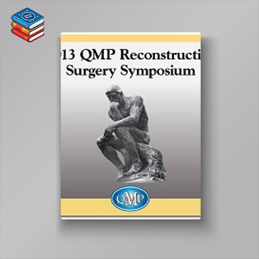 2013 QMP Reconstructive Surgery Symposium (Videos)