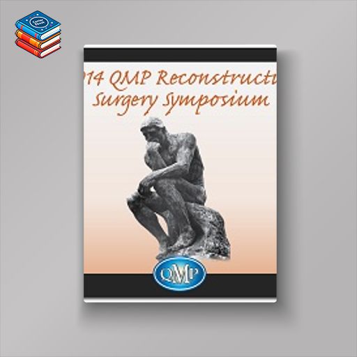 2014 QMP Reconstructive Surgery Symposium (Videos)