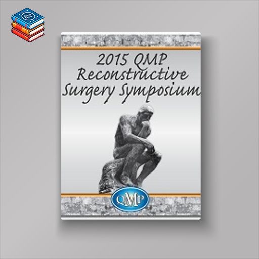 2015 QMP Reconstructive Surgery Symposium (Video)