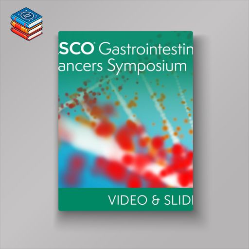 2023 ASCO GI Cancers Symposium (Videos + Slides)