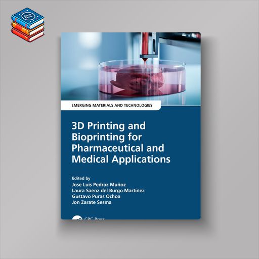 3D Printing and Bioprinting for Pharmaceutical and Medical Applications (EPUB)