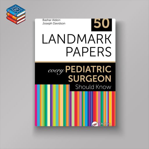 50 Landmark Papers every Pediatric Surgeon Should Know (EPUB)