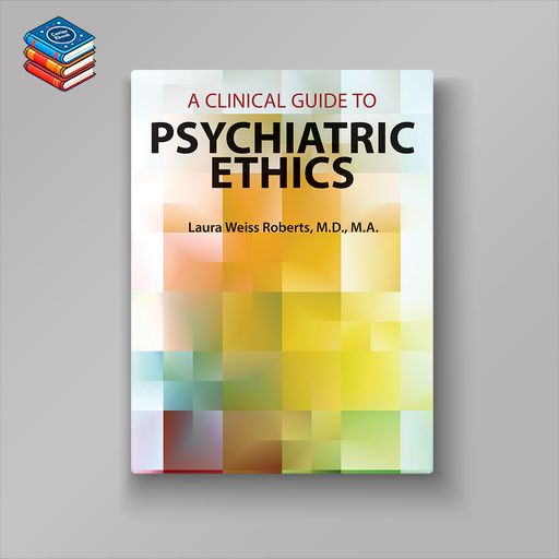 A Clinical Guide to Psychiatric Ethics (EPUB)