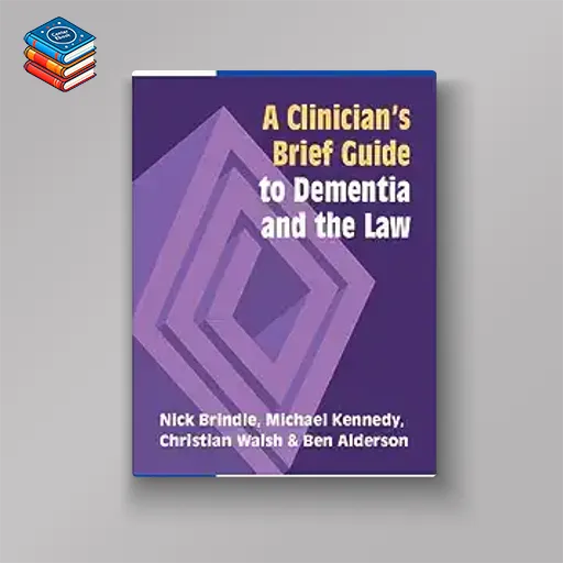 A Clinician's Brief Guide to Dementia and the Law (Original PDF from Publisher)