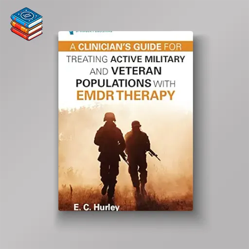 A Clinician’s Guide for Treating Active Military and Veteran Populations with EMDR Therapy (EPUB)