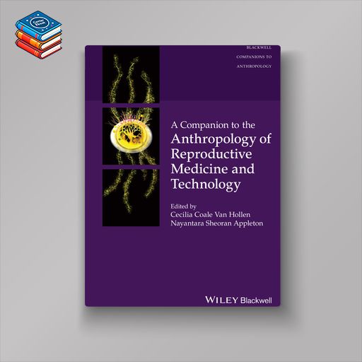 A Companion to the Anthropology of Reproductive Medicine and Technology (EPUB)