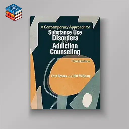 A Contemporary Approach to Substance Use Disorders and Addiction Counseling