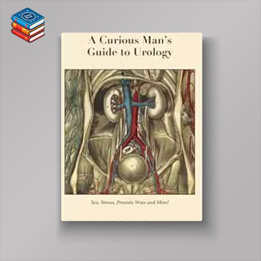 A Curious Man’s Guide to Urology: Sex