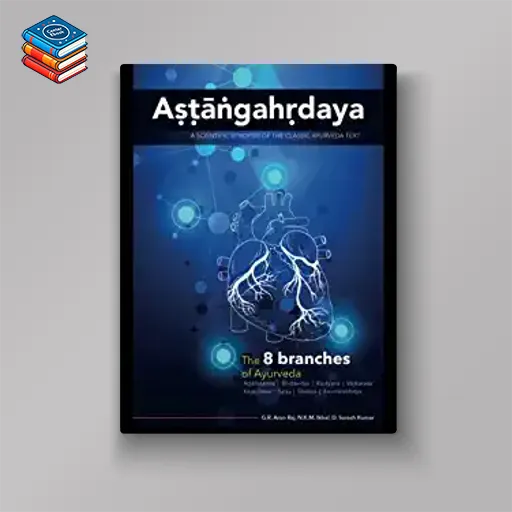 Aṣṭāṅgahṛdaya: A Scientific Synopsis of the Classic Ayurveda Text (EPUB)