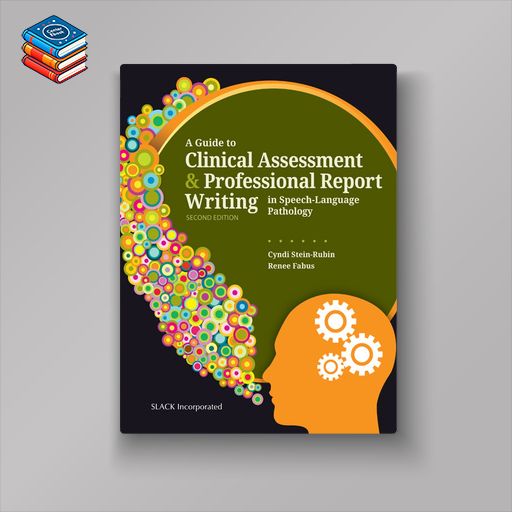 A Guide to Clinical Assessment and Professional Report Writing in Speech-Language Pathology