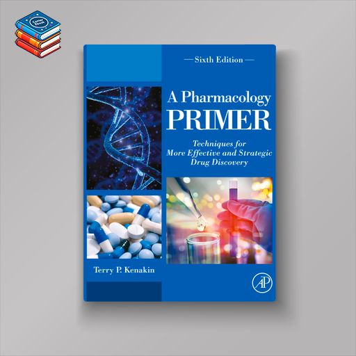 A Pharmacology Primer: Techniques for More Effective and Strategic Drug Discovery