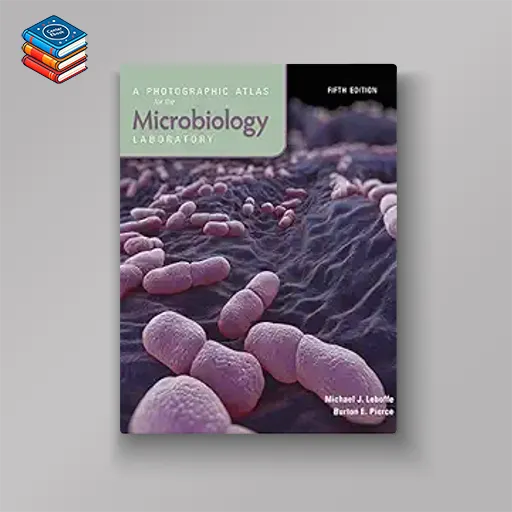 A Photographic Atlas for the Microbiology Laboratory