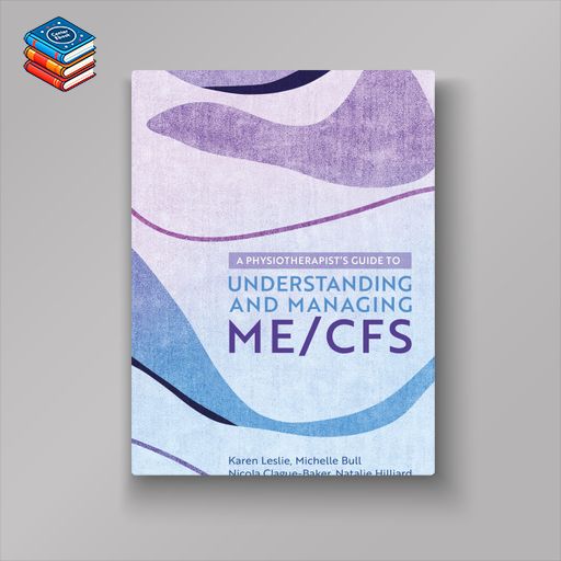 A Physiotherapist’s Guide to Understanding and Managing ME/CFS (EPUB)