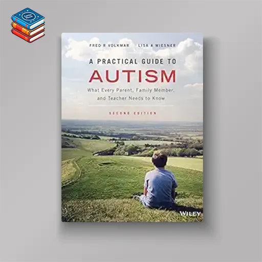 A Practical Guide to Autism: What Every Parent