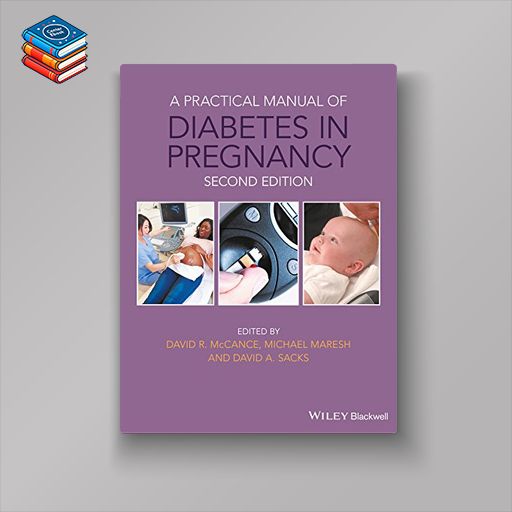 A Practical Manual of Diabetes in Pregnancy (Practical Manual of Series)