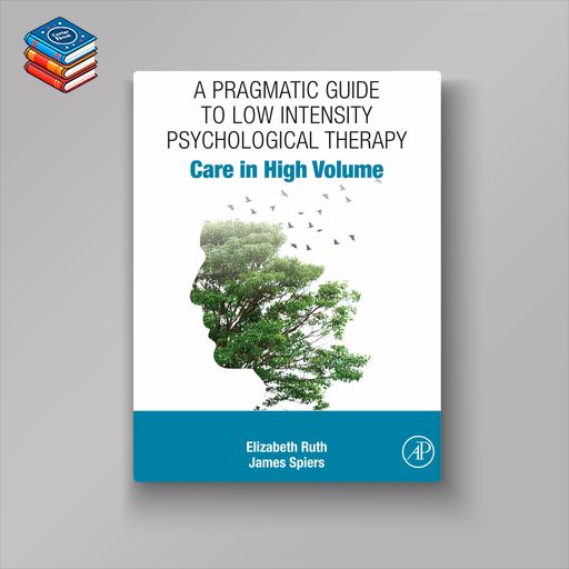 A Pragmatic Guide to Low Intensity Psychological Therapy: Care in High Volume (EPUB)