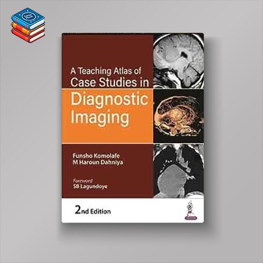 A Teaching Atlas of Case Studies in Diagnostic Imaging