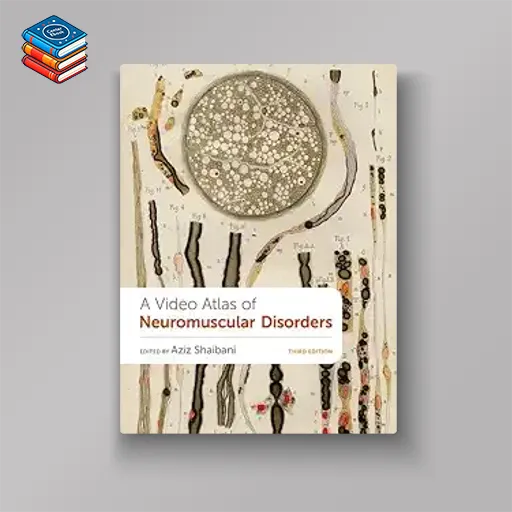 A Video Atlas of Neuromuscular Disorders (Original PDF from Publisher)