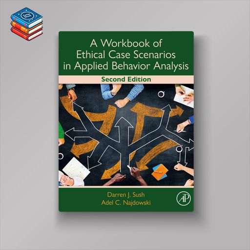 A Workbook of Ethical Case Scenarios in Applied Behavior Analysis