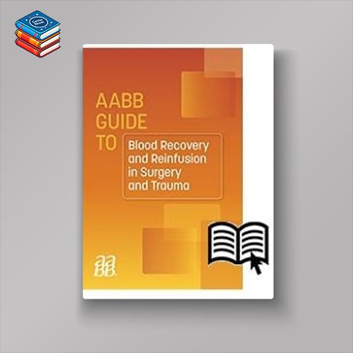 AABB Guide to Blood Recovery and Reinfusion in Surgery and Trauma (Original PDF from Publisher)