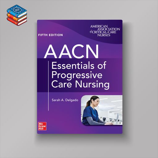 AACN Essentials of Progressive Care Nursing