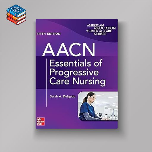 AACN Essentials of Progressive Care Nursing