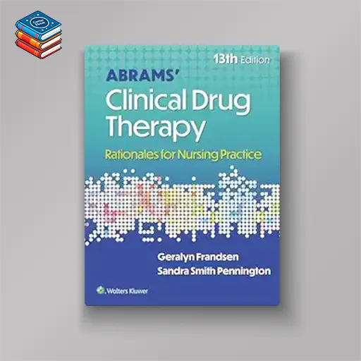 Abrams’ Clinical Drug Therapy: Rationales for Nursing Practice