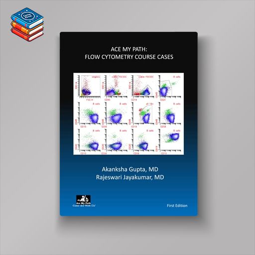 ACE MY PATH: FLOW CYTOMETRY COURSE CASES (Original PDF from Publisher)