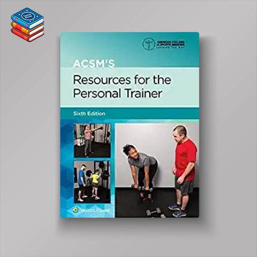 ACSM’s Resources for the Personal Trainer (American College of Sports Medicine)