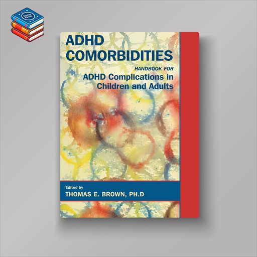 ADHD Comorbidities: Handbook for ADHD Complications in Children and Adults (Original PDF from Publisher)