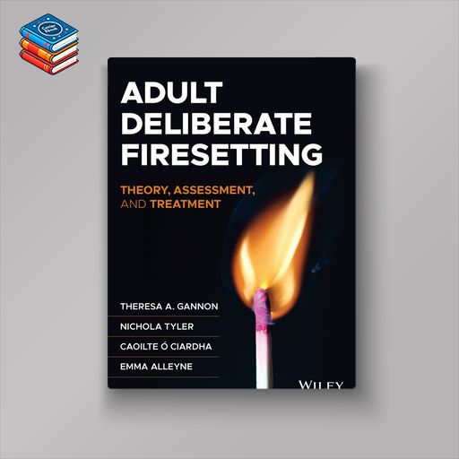 Adult Deliberate Firesetting: Theory