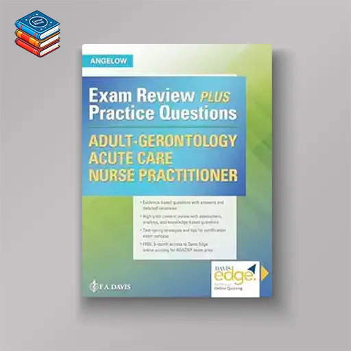 Adult-Gerontology Acute Care Nurse Practitioner: Exam Review Plus Practice Questions (Original PDF from Publisher)