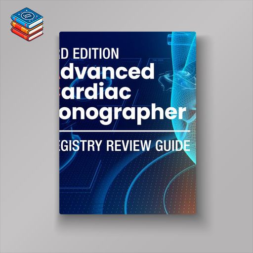 Advanced Cardiac Sonographer Registry Review Guide (3rd Edition) (Videos)