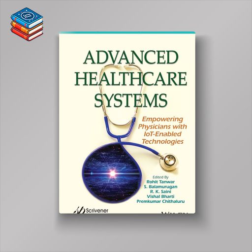 Advanced Healthcare Systems: Empowering Physicians with IoT-Enabled Technologies (EPUB)