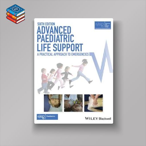 Advanced Paediatric Life Support: A Practical Approach to Emergencies