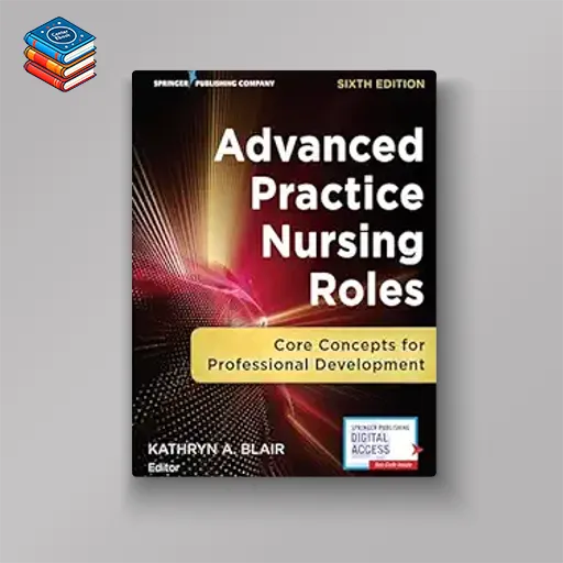 Advanced Practice Nursing Roles: Core Concepts for Professional Development