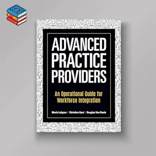 Advanced Practice Providers: An Operational Guide for Workforce Integration (Original PDF from Publisher)