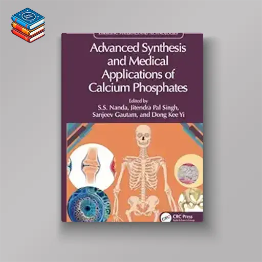 Advanced Synthesis and Medical Applications of Calcium Phosphates (Emerging Materials and Technologies) (EPUB)