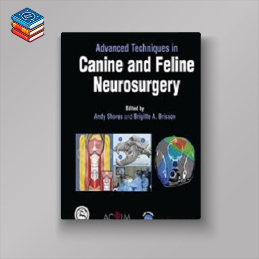 Advanced Techniques in Canine and Feline Neurosurgery (EPUB)