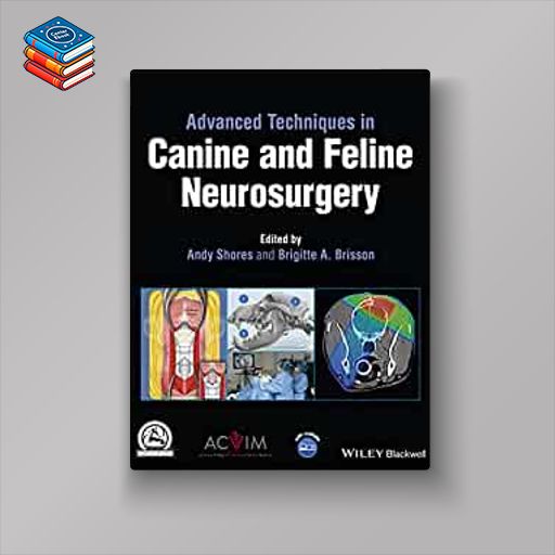 Advanced Techniques in Canine and Feline Neurosurgery (Original PDF from Publisher)