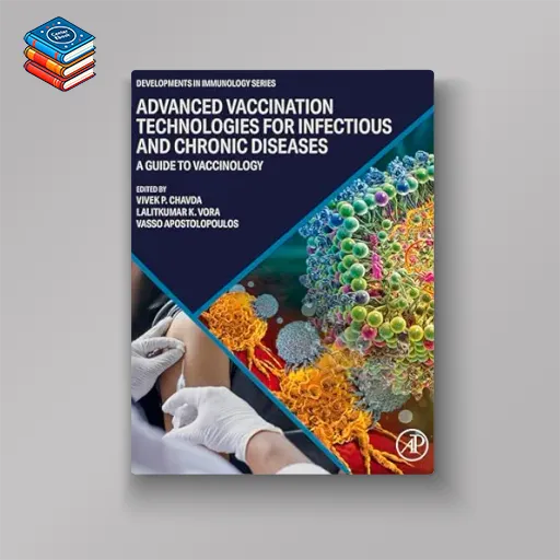 Advanced Vaccination Technologies for Infectious and Chronic Diseases: A guide to Vaccinology (Developments in Immunology) (Original PDF from Publisher)