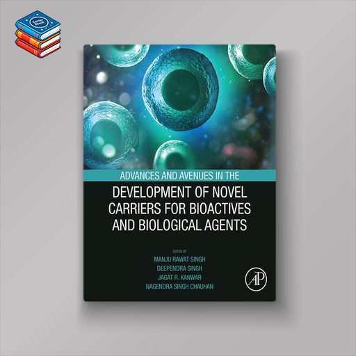 Advances and Avenues in the Development of Novel Carriers for Bioactives and Biological Agents (EPUB)