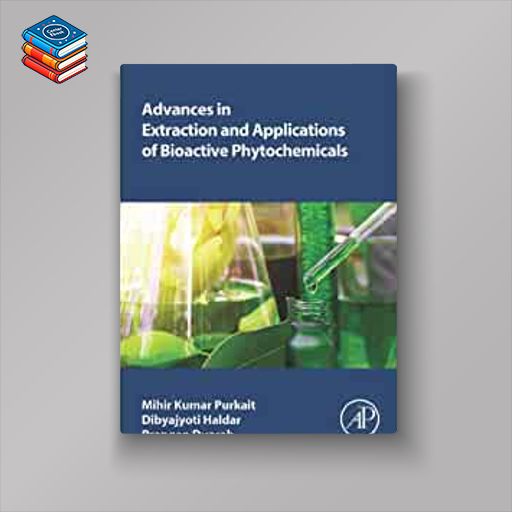 Advances in Extraction and Applications of Bioactive Phytochemicals (Original PDF from Publisher)