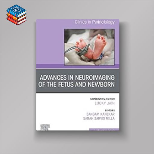 Advances in Neuroimaging of the Fetus and Newborn