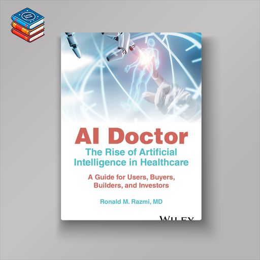 AI Doctor: The Rise of Artificial Intelligence in Healthcare – A Guide for Users